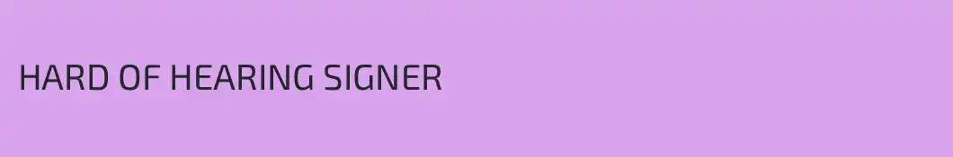 HARD OF HEARING SIGNER